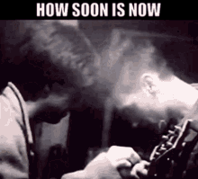 How Soon Is Now Smiths GIF - How Soon Is Now Smiths Morrissey GIFs