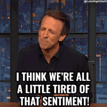 I Think Were All A Little Tired Of That Sentiment Seth Meyers GIF - I Think Were All A Little Tired Of That Sentiment Seth Meyers Late Night With Seth Meyers GIFs