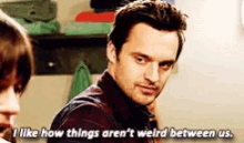 Nick Miller I Like How Things Arent Weird GIF - Nick Miller I Like How Things Arent Weird Betweens Us GIFs