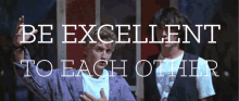 Be Excellent Good GIF - Be Excellent Good Vibes GIFs