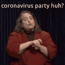 What Huh GIF - What Huh Coranavirus Party GIFs