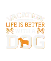 a vacation life is better with a dog slogan