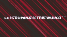 dominate lets dominate this world glitch red