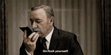 House Of Cards Kevin Spacey GIF - House Of Cards Kevin Spacey Go Fuck Yourself GIFs