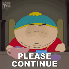 Please Continue Eric Cartman GIF - Please Continue Eric Cartman South Park GIFs