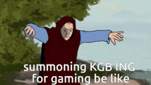 a cartoon of a man holding a knife with the words summoning kgb ing for gaming be like below him