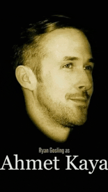 ryan gosling is named ahmet kaya on this poster
