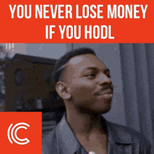 a picture of a man with the words " you never lose money if you hodl " above him