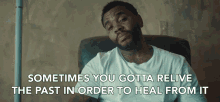 Sometimes You Gotta Relive The Past In Order To Heal From It Heal From Past GIF - Sometimes You Gotta Relive The Past In Order To Heal From It Heal From Past Look Back GIFs