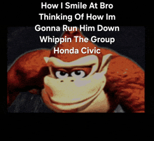 a picture of donkey kong with a caption that says how i smile at bro