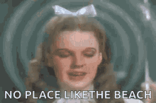 No Place Like The Beach Wizard Of Oz GIF - No Place Like The Beach Wizard Of Oz Dorothy GIFs