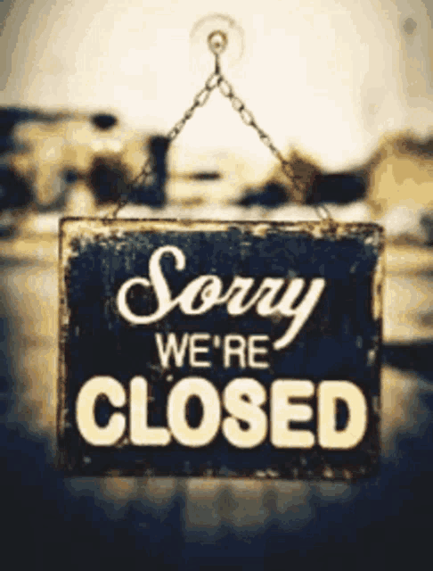 closed-sorry-were-closed.gif