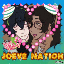 a picture of two people with the words happy birthday joey & nation on the bottom