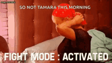 Fight Mode Activated So Not Tamara This Morning GIF - Fight Mode Activated So Not Tamara This Morning Fix Bandana GIFs