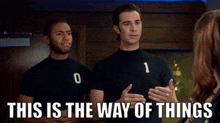 two men standing next to each other with the words " this is the way of things "