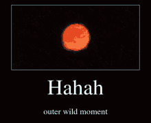 Outer Wilds Moment GIF - Outer Wilds Moment Hahah GIFs