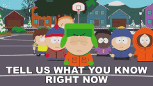 Tell Us What You Know Right Now Stan Marsh GIF - Tell Us What You Know Right Now Stan Marsh Kyle Broflovski GIFs