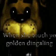 a pixelated image of a golden bear with the words when she touch ya golden dingaling below it