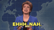 a woman in a blue suit says ehhh nah in yellow letters