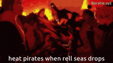 a picture of pirates with the words heat pirates when rell seas drops on the bottom