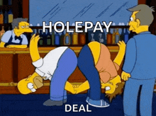 a cartoon of homer simpson in a bar with the words holepay deal written on the bottom