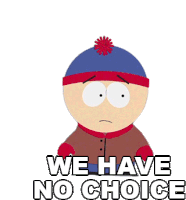 We Have No Choice Stan Marsh Sticker - We Have No Choice Stan Marsh South Park Stickers