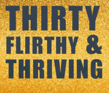 Thirty Flirty GIF - Thirty Flirty Thriving GIFs