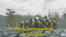 a group of lego soldiers are standing in a line with the words " meesa am reporting for doo-doo " above them