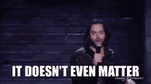 It Doesnt Even Matter Dont Care GIF - It Doesnt Even Matter Dont Care Want To GIFs
