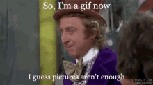 Willy Wonka Im A Gif Now GIF - Willy Wonka Im A Gif Now I Guess GIFs