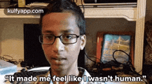 "It Made Me Feel Like Iwasn'T Human.".Gif GIF
