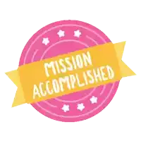 a pink and yellow sticker that says mission accomplished