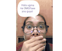 a woman wearing glasses covering her mouth with a speech bubble that says hala ugma na omg !! see you guys