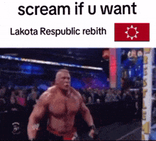 a meme of a wrestling match with the words scream if u want lakota republic rebirth on the bottom