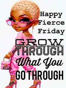 a poster that says happy fierce friday and grow through what you go through