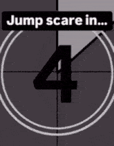 a sign that says jump scare in with a number four