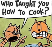 a cartoon of two cats asking who taught them how to cook