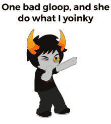 Xefros Hiveswap GIF - Xefros Hiveswap One Bad Gloop And She Do What I Yoinky GIFs