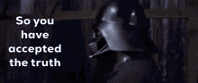 Darth Vader Star Wars GIF - Darth Vader Star Wars You Have Accepted The Truth GIFs