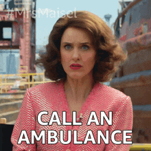 Call An Ambulance Maisel GIF - Call An Ambulance Maisel Rachel Brosnahan GIFs