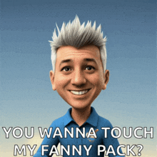 a cartoon of a man asking if you wanna touch his fanny pack