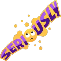 a yellow and purple graphic that says seriously