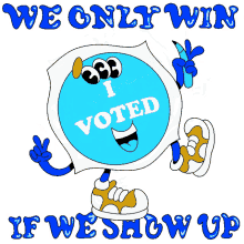 we will only win if we show up show up show up to vote vote i voted