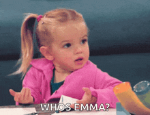 a little girl in a pink jacket is asking who is emma