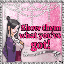 a picture of a girl with the words show them what youve got