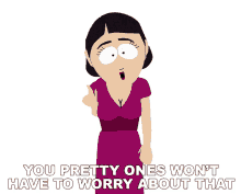 you pretty ones wont have to worry about that pearl south park s3e4 e304