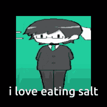 a cartoon of a man in a suit and tie with the words i love eating salt below him