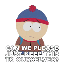 Can We Please Just Keep This To Ourselves Stan Marsh Sticker - Can We Please Just Keep This To Ourselves Stan Marsh South Park Stickers