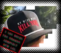 a hat that says my wife will kill you