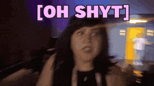 a blurry picture of a woman with the words oh shyt